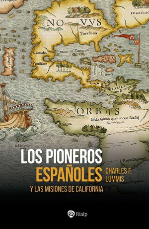 LOS PIONEROS ESPAÑOLES Y LAS MISIONES DE CALIFORNIA