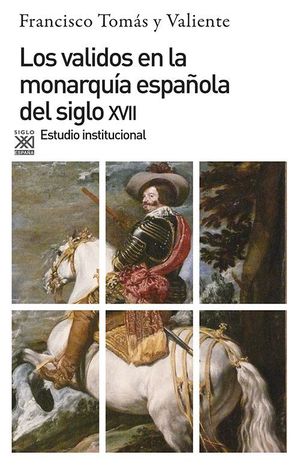 LOS VALIDOS EN LA MONARQUIA ESPAÑOLA DEL SIGLO XVII