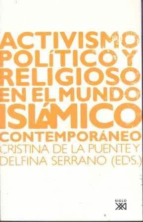 ACTIVISMO POLITICO Y RELIGIOSO EN EL MUNDO ISLAMICO CONTEMPORANEO