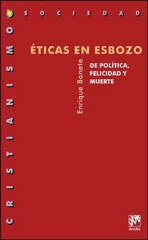 ÉTICAS EN ESBOZO. DE POLÍTICA, FELICIDAD Y MUERTE