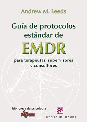 GUÍA DE PROTOCOLOS ESTÁNDAR DE EMDR PARA TERAPEUTAS, SUPERVISORES Y CONSULTORES