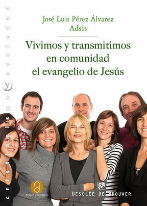 VIVIMOS Y TRANSMITIMOS EN COMUNIDAD EL EVANGELIO DE JESÚS