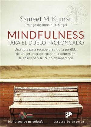 MINDFULNESS PARA EL DUELO PROLONGADO. UNA GUÍA PARA RECUPERARSE DE LA PÉRDIDA DE