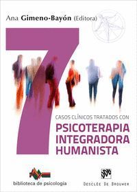 7 CASOS CLINICOS TRATADOS CON PSICOTERAPIA INTEGRADORA HUMA