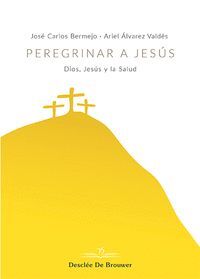 PEREGRINAR A JESÚS. DIOS