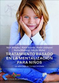 TRATAMIENTO BASADO EN LA MENTALIZACIÓN PARA NIÑOS. UN ABORDAJE DE TIEMPO LIMITAD