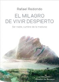 EL MILAGRO DE VIVIR DESPIERTO. SER NADIE, CUMBRE DE LA MADUREZ