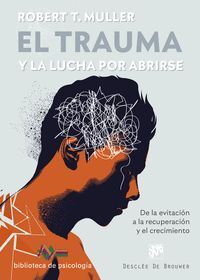 EL TRAUMA Y LA LUCHA POR ABRIRSE. DE LA EVITACIÓN A LA RECUPERACIÓN Y EL CRECIMI