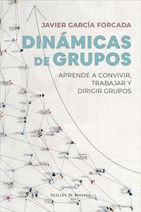 DINAMICAS DE GRUPOS. APRENDE A CONVIVIR, TRABAJAR Y DIRIGIR GRUPO