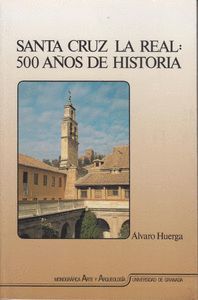 SANTA CRUZ LA REAL: 500 AÑOS DE HISTORIA