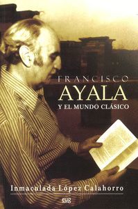 FRANCISCO AYALA Y EL MUNDO CLASICO