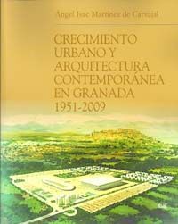 CRECIMIENTO URBANO Y ARQUITECTURA CONTEMPORANEA GRANADA 1951 2009