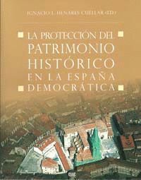 LA PROTECCIÓN DEL PATRIMONIO HISTÓRICO EN LA ESPAÑA DEMOCRÁTICA