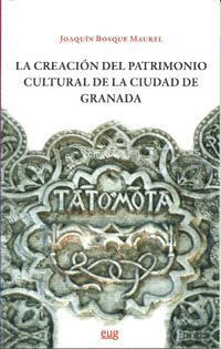 LA CREACIÓN DEL PATRIMONIO CULTURAL DE LA CIUDAD DE GRANADA.