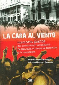 LA CARA AL VIENTO. MEMORIA GRAFICA DEL MOVIMIENTO ESTUDIANTIL DE GRANADA DURANTE