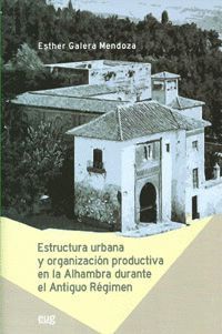 ESTRUCTURA URBANA Y ORGANIZACIÓN PRODUCTIVA EN LA ALHAMBRA DURANTE EL ANTIGUO RÉ