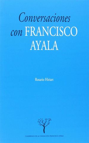 CONVERSACIONES CON FRANCISCO AYALA