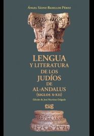 LENGUA Y LITERATURA DE LOS JUDIOS DE AL-ANDALUS (SIGLOS X-XII)