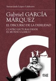 GABRIEL GARCIA MARQUEZ: EL DISCURSO DE LA DEBILIDAD