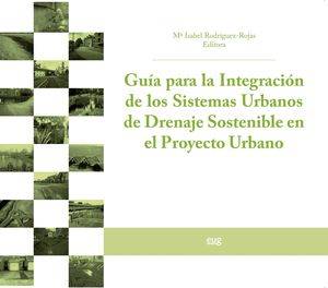 GUÍA PARA LA INTEGRACIÓN DE LOS SISTEMAS URBANOS DE DRENAJE SOSTENIBLE EN EL PRO