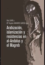 ARABIZACIÓN, ISLAMIZACIÓN Y RESISTENCIAS EN AL-ANDALUS Y EL MAGRE