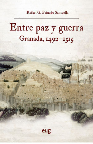 ENTRE PAZ Y GUERRA (GRANADA 1492-1515)