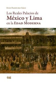 LOS REALES PALACIOS DE MÉXICO Y LIMA EN LA EDAD MODERNA