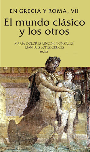 EL MUNDO CLÁSICO Y LOS OTROS. EN GRECIA Y ROMA, VII