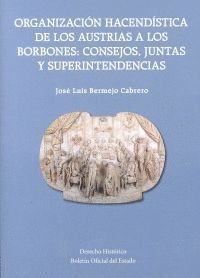 ORGANIZACIÓN HACENDÍSTICA DE LOS AUSTRIAS A LOS BORBONES: CONSEJOS, JUNTAS Y SUP