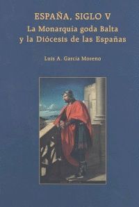 ESPAÑA, SIGLO V. LA MONARQUÍA GODA BALTA Y LA DIÓCESIS DE LAS ESPAÑAS