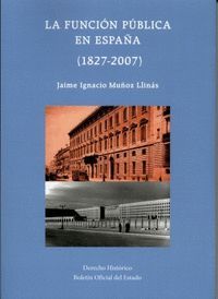 LA FUNCIÓN PÚBLICA EN ESPAÑA (1827-2007)