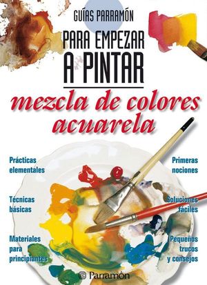MEZCLA DE COLORES ACUARELA, PARA EMPEZAR A PINTAR