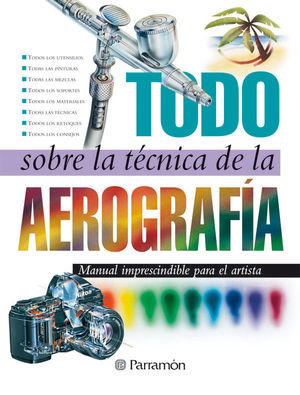 TODO SOBRE LA TECNICA DE LA AEROGRAFIA (T)