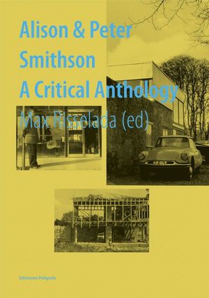 ALISON & PETER SMITHSON. A CRITICAL ANTHOLOGY