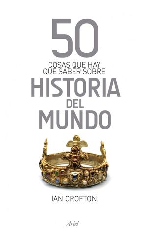 50 COSAS QUE HAY QUE SABER SOBRE HISTORIA DEL MUNDO