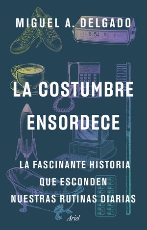 LA COSTUMBRE ENSORDECE