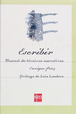 ESCRIBIR (MANUAL DE TECNICAS NARRATIVAS)