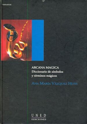 ARCANA MÁGICA. DICCIONARIO DE SÍMBOLOS Y TÉRMINOS MÁGICOS