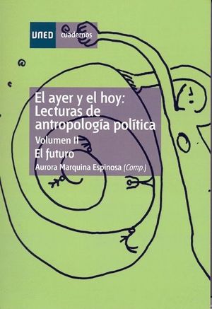 EL AYER Y EL HOY: LECTURAS DE ANTROPOLOGÍA POLÍTICA. VOL-II. EL FUTURO.