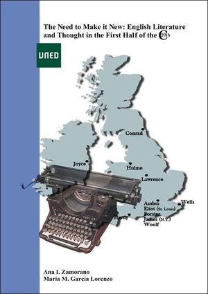 THE NEED TO MAKE IT NEW: ENGLISH LITERATURE AND THOUGHT IN THE FIRST HALF OF THE