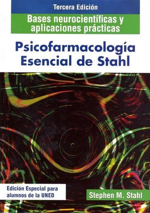 PSICOFARMACOLOGÍA ESENCIAL DE STAHL. BASES NEUROCIENTÍFICAS Y APLICACIONES PRÁCT