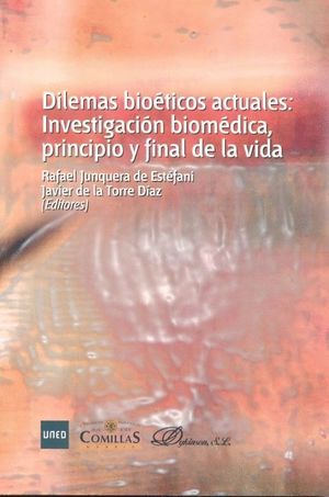 DILEMAS BIOÉTICOS ACTUALES: INVESTIGACIÓN BIOMÉDICA, PRINCIPIO Y FINAL DE LA VID