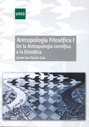 ANTROPOLOGÍA FILOSÓFICA I. DE LA ANTROPOLOGÍA CIENTÍFICA A LA FILOSÓFICA