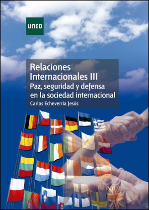RELACIONES INTERNACIONALES III. PAZ, SEGURIDAD Y DEFENSA EN LA SOCIEDAD INTERNAC