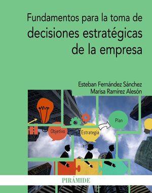 FUNDAMENTOS PARA LA TOMA DE DECISIONES ESTRATÉGICAS DE LA EMPRESA