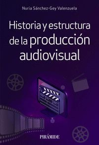 HISTORIA Y ESTRUCTURA DE LA PRODUCCIÓN AUDIOVISUAL