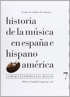 HISTORIA DE LA MÚSICA EN ESPAÑA E HISPANOAMÉRICA, VOL. 7 : LA MÚSICA EN ESPAÑA E