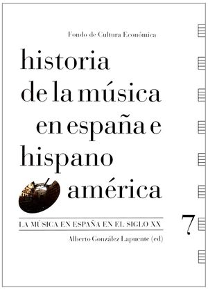 HISTORIA DE LA MÚSICA EN ESPAÑA E HISPANOAMÉRICA, VOL. 7 : LA MÚSICA EN ESPAÑA E