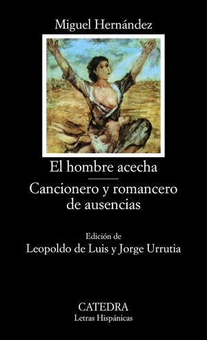 HOMBRE QUE ACECHA / CANCIONERO Y ROMANCERO DE AUSENCIAS