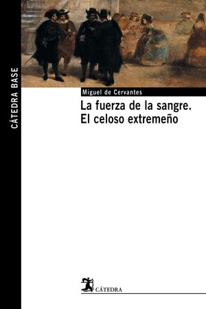 FUERZA DE LA SANGRE, LA / EL CELOSO EXTREMEÑO